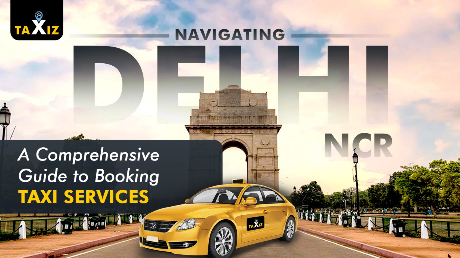 Navigating Delhi-NCR A Comprehensive Guide to Booking Taxi Services